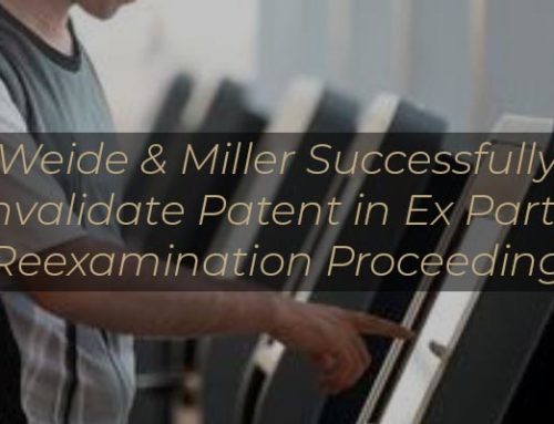 Weide & Miller Successfully Invalidate Patent in Ex Parte Reexamination Proceeding